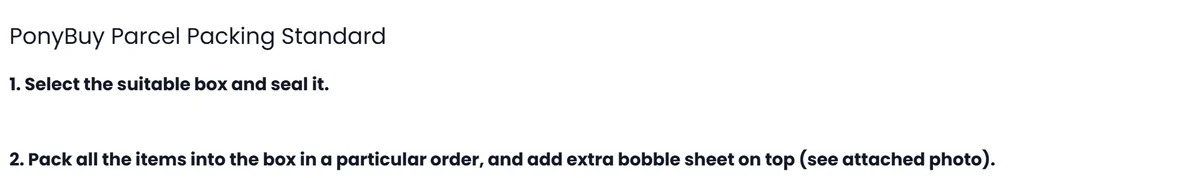 The opening of the PonyBuy parcel packing standard in the help centre: select a suitable box and seal it, then pack the items in a particular order and add an extra bubble sheet on top.